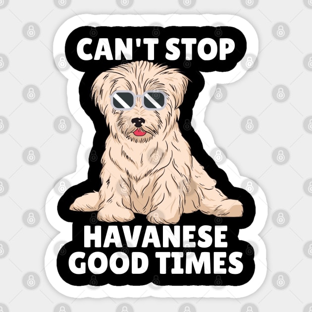 Can't Stop Havanese Good Times Sticker by Sunil Belidon